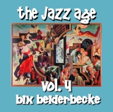Bix Beiderbecke - The Jazz Age Volume 4 - Classic Jazz Music